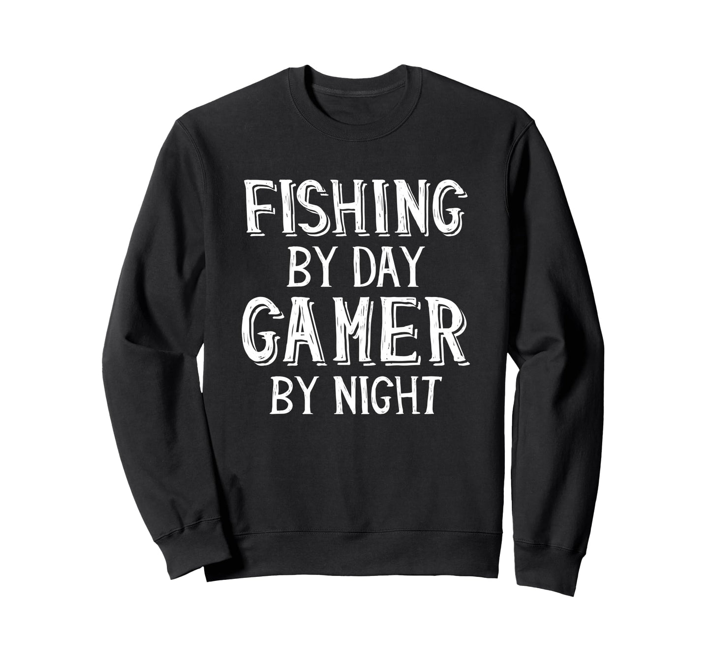 Fishing Day Gamer Night Gift Sweatshirt - Fun Novelty Design for Adults - T-Shirt, Sweatshirt, Hoodie