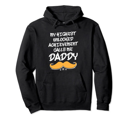 Highest Unlocked Achievement Fathers Hoodie - Streetwear Style Men Women - T-Shirt, Sweatshirt, Hoodie