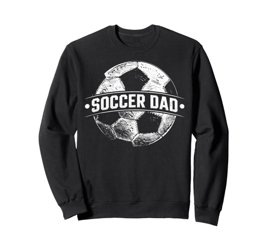 Soccer Dad Football Soccer Player Sweatshirt - Trendy Graphic Men Women - T-Shirt, Sweatshirt, Hoodie