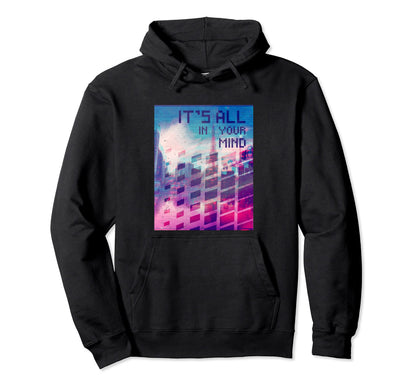 Its All Your Mind Vaporwave Aesthetic Hoodie - Trendy Graphic Men Women - T-Shirt, Sweatshirt, Hoodie