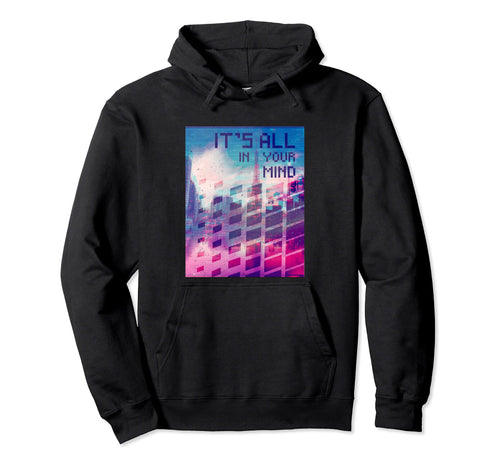 Its All Your Mind Vaporwave Aesthetic Hoodie - Trendy Graphic Men Women - T-Shirt, Sweatshirt, Hoodie
