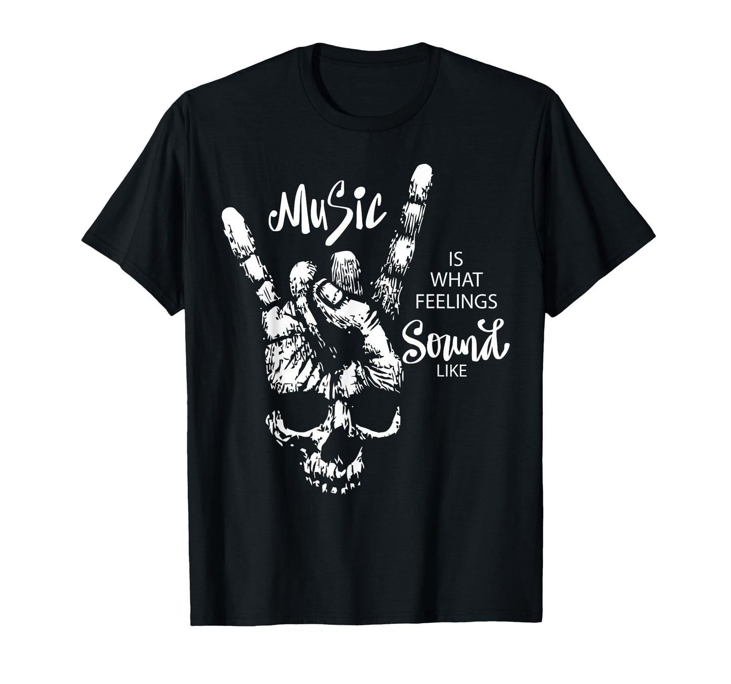 Music Is What Feelings Sound Like Rock T-Shirt - Trendy Graphic for Adults - T-Shirt, Sweatshirt, Hoodie