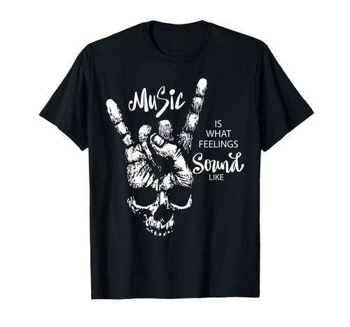 Music Is What Feelings Sound Like Rock T-Shirt - Trendy Graphic for Adults - T-Shirt, Sweatshirt, Hoodie