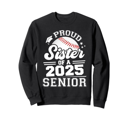 Proud Sister 2025 Senior Baseball Sweatshirt - Novelty Apparel for Adults - T-Shirt, Sweatshirt, Hoodie