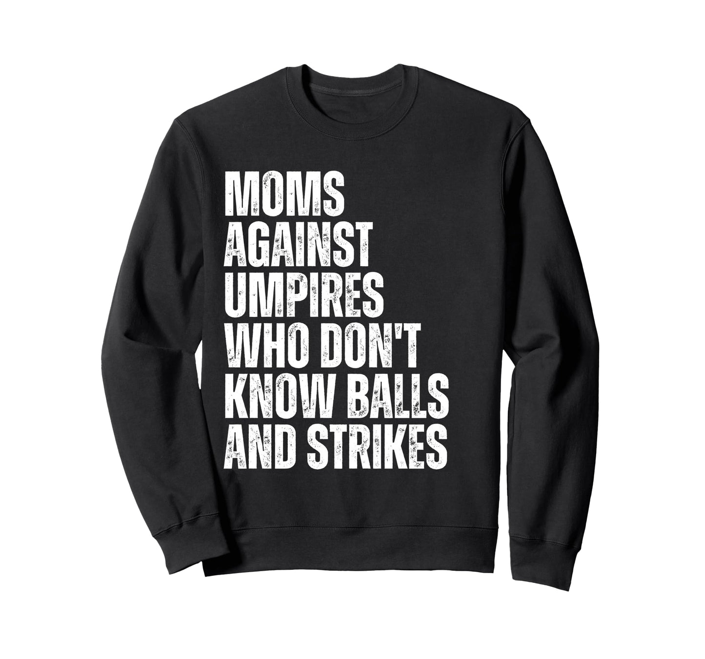 Moms Against Umpires Parents Funny Sweatshirt - Fun Novelty Design Unisex - T-Shirt, Sweatshirt, Hoodie