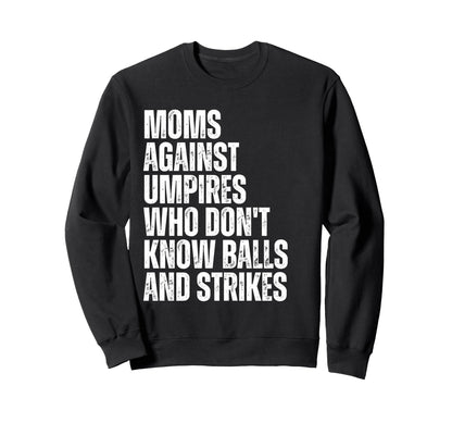 Moms Against Umpires Parents Funny Sweatshirt - Fun Novelty Design Unisex - T-Shirt, Sweatshirt, Hoodie