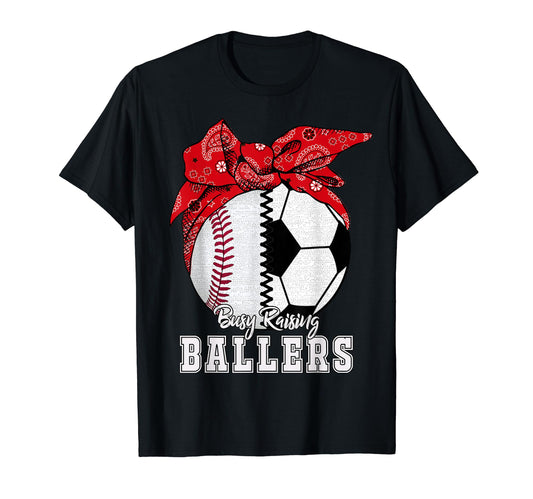 Busy Raising Ballers Baseball Soccer T-Shirt - Custom Art Print for Adults - T-Shirt, Sweatshirt, Hoodie