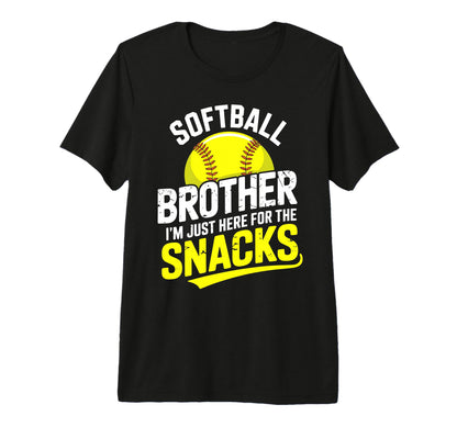 Funny Softball Brother Im Just Here T-Shirt - Casual Everyday Wear Unisex - T-Shirt, Sweatshirt, Hoodie