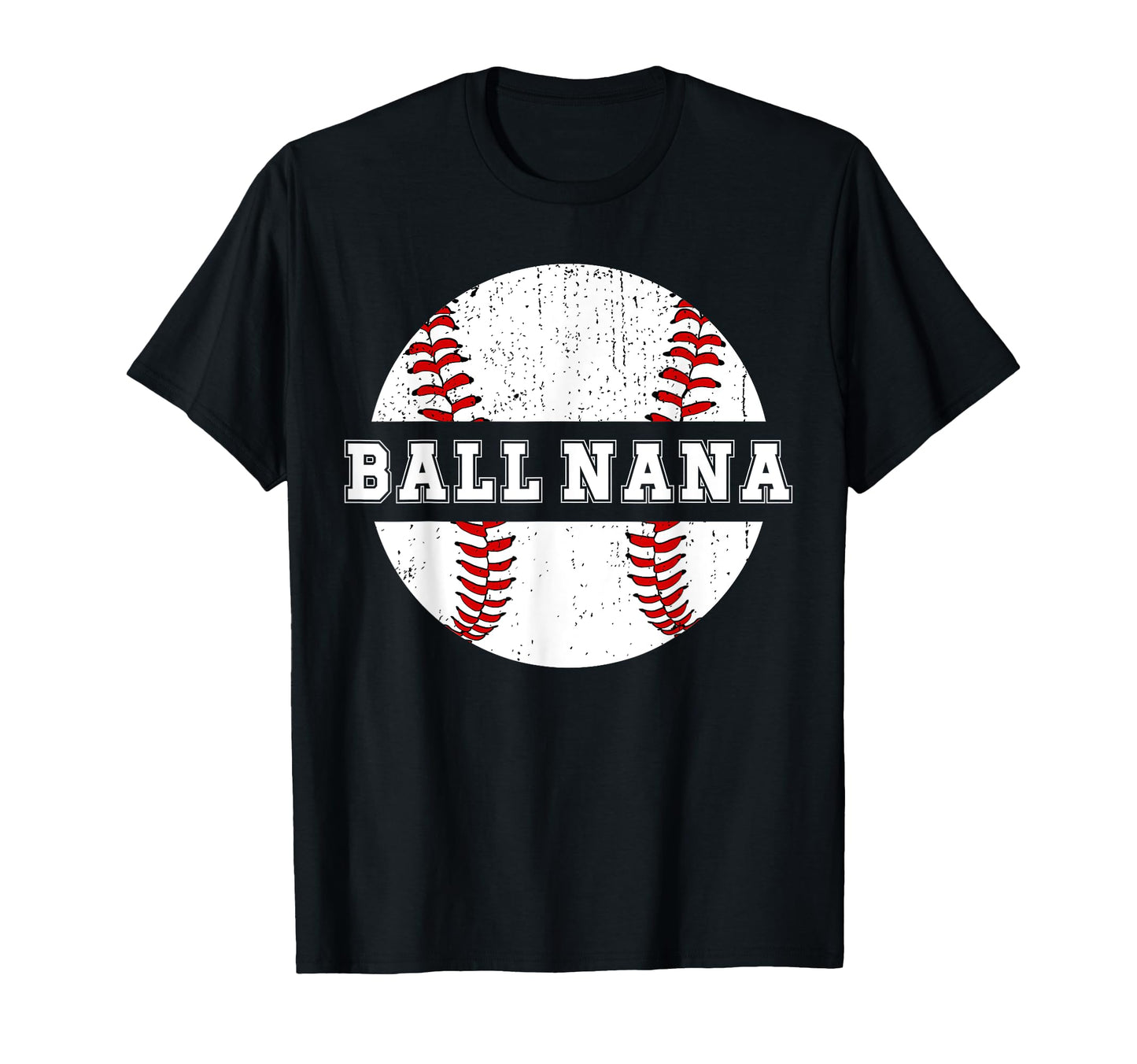 Ball Nana Baseball Nana Baseball T-Shirt - Casual Everyday Wear Men Women - T-Shirt, Sweatshirt, Hoodie