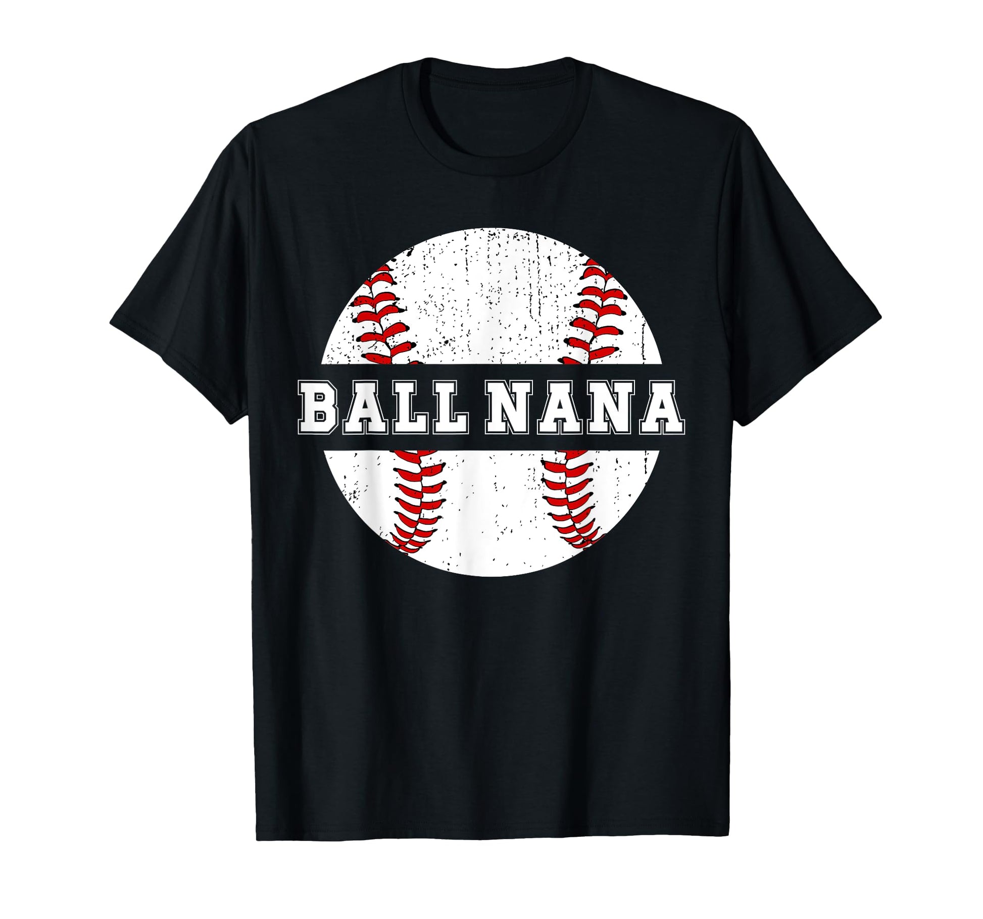 Ball Nana Baseball Nana Baseball T-Shirt - Casual Everyday Wear Men Women - T-Shirt, Sweatshirt, Hoodie