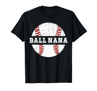 Ball Nana Baseball Nana Baseball T-Shirt - Casual Everyday Wear Men Women - T-Shirt, Sweatshirt, Hoodie