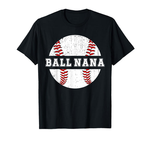 Ball Nana Baseball Nana Baseball T-Shirt - Casual Everyday Wear Men Women - T-Shirt, Sweatshirt, Hoodie