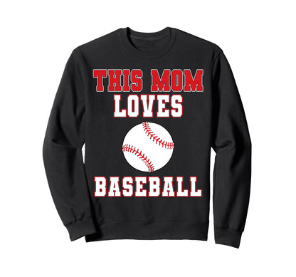 This Mom Loves Baseball Game Day Sports Sweatshirt - Unique Graphic Unisex - T-Shirt, Sweatshirt, Hoodie