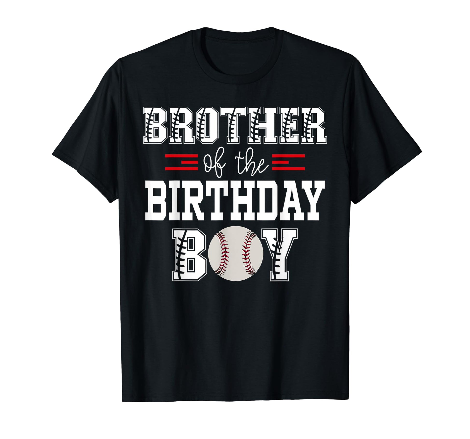 Brother Birthday Baseball Lover T-Shirt - Casual Everyday Wear Men Women - T-Shirt, Sweatshirt, Hoodie
