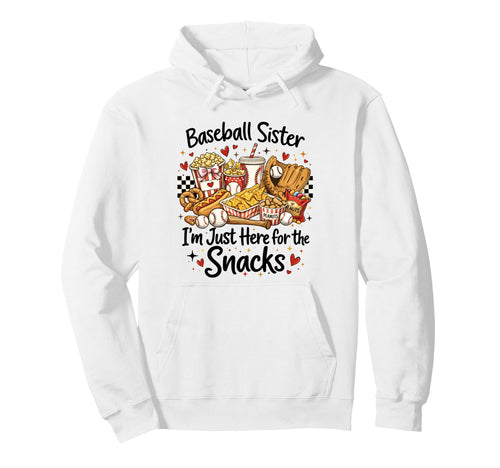 Baseball Sister Im Just Here Snacks Hoodie - Graphic Print Men Women - T-Shirt, Sweatshirt, Hoodie