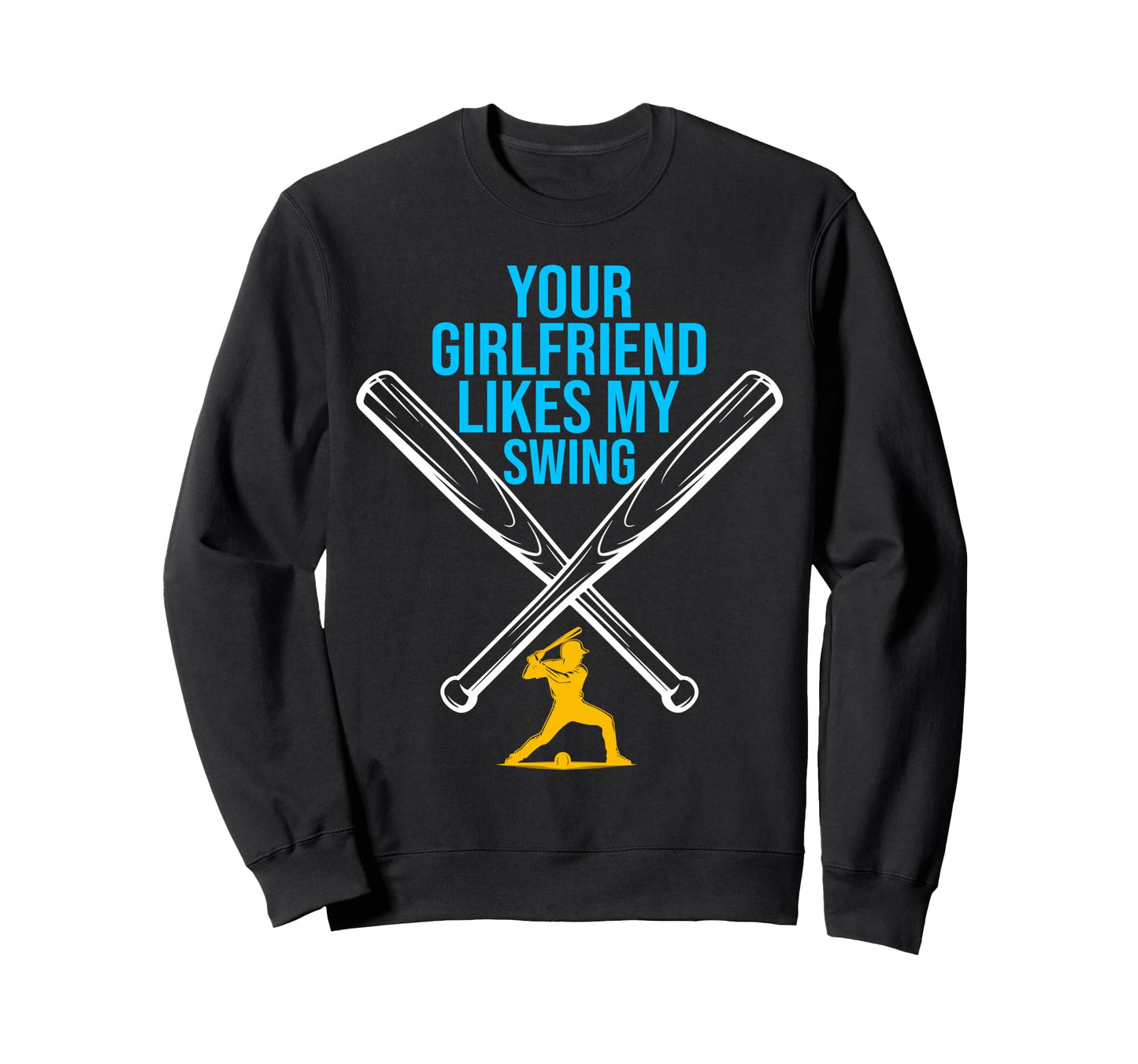 Your Girlfriend Likes My Swing Funny Sweatshirt - Minimalist Print Unisex - T-Shirt, Sweatshirt, Hoodie