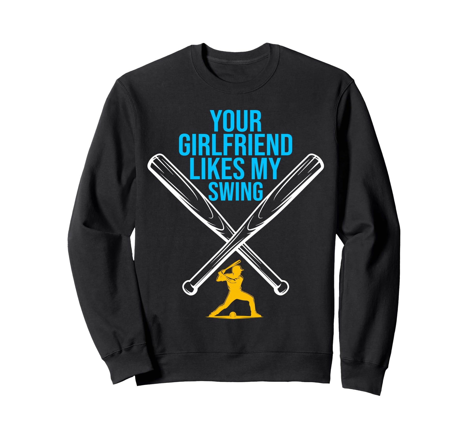 Your Girlfriend Likes My Swing Funny Sweatshirt - Minimalist Print Unisex - T-Shirt, Sweatshirt, Hoodie