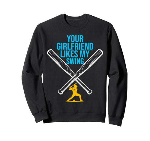 Your Girlfriend Likes My Swing Funny Sweatshirt - Minimalist Print Unisex - T-Shirt, Sweatshirt, Hoodie