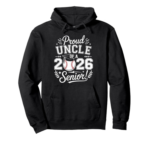 Proud Uncle 2026 Senior Baseball Hoodie - Aesthetic Graphic for Adults - T-Shirt, Sweatshirt, Hoodie