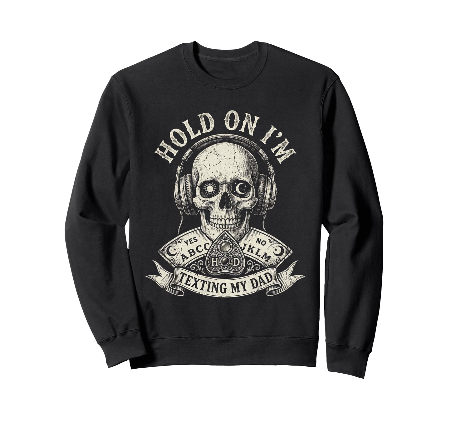 Ouija Board Sorry I Cant Talk Sweatshirt - Casual Everyday Wear Men Women - T-Shirt, Sweatshirt, Hoodie