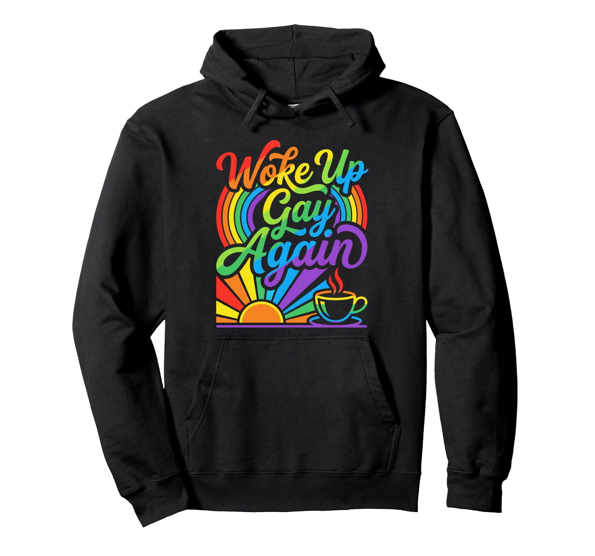 Woke Up Gay Again Morning Rainbow Hoodie - Trendy Graphic Unisex - T-Shirt, Sweatshirt, Hoodie