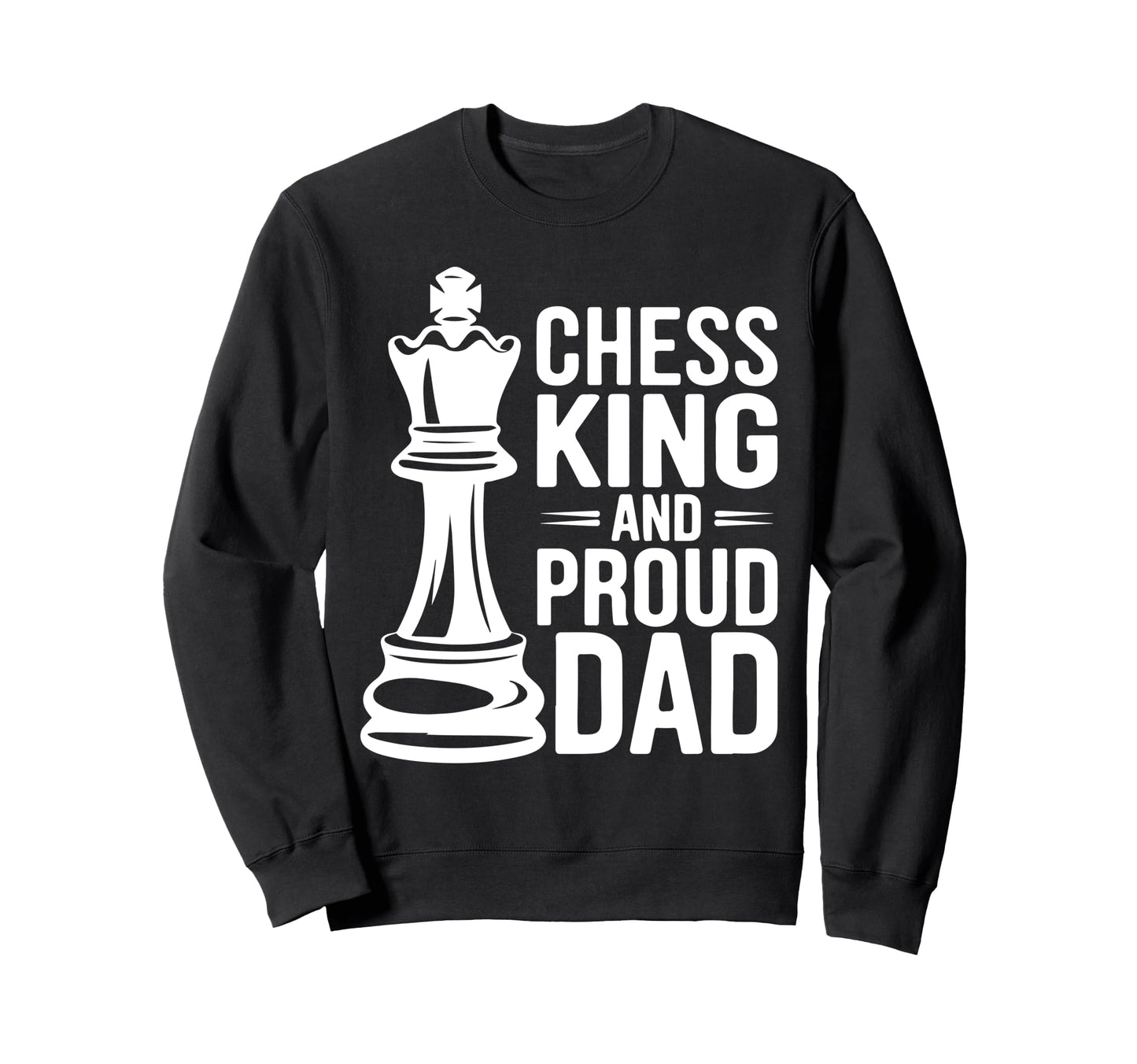 Chess Player Dad Board Game Fathers Day Sweatshirt - Unique Graphic Unisex - T-Shirt, Sweatshirt, Hoodie