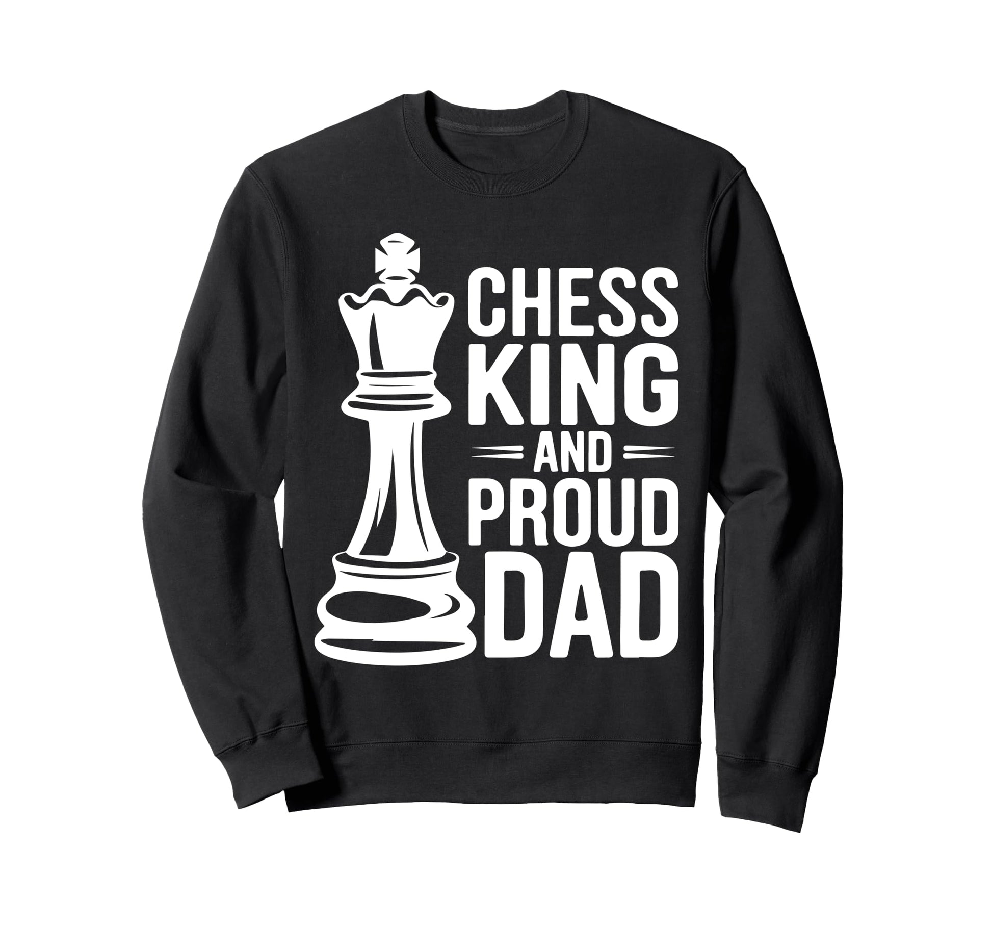 Chess Player Dad Board Game Fathers Day Sweatshirt - Unique Graphic Unisex - T-Shirt, Sweatshirt, Hoodie