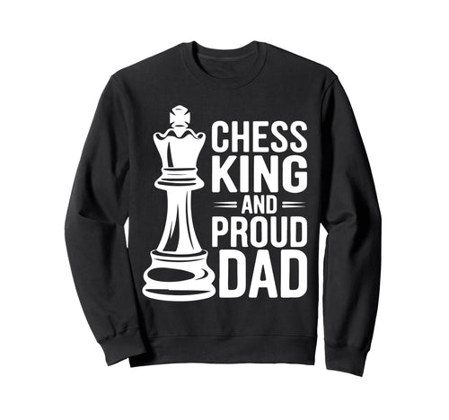 Chess Player Dad Board Game Fathers Day Sweatshirt - Unique Graphic Unisex - T-Shirt, Sweatshirt, Hoodie