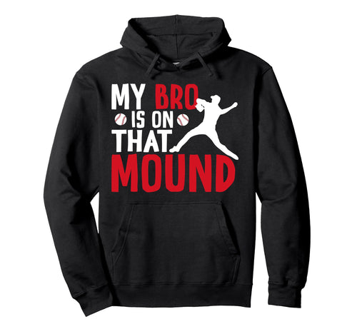 That Mound Baseball Pitcher Sister Hoodie - Novelty Apparel for Adults - T-Shirt, Sweatshirt, Hoodie