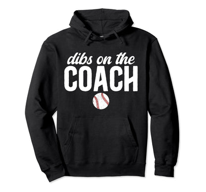 Dibs Coach Baseball Coach Wife Hoodie - Novelty Apparel for Adults - T-Shirt, Sweatshirt, Hoodie