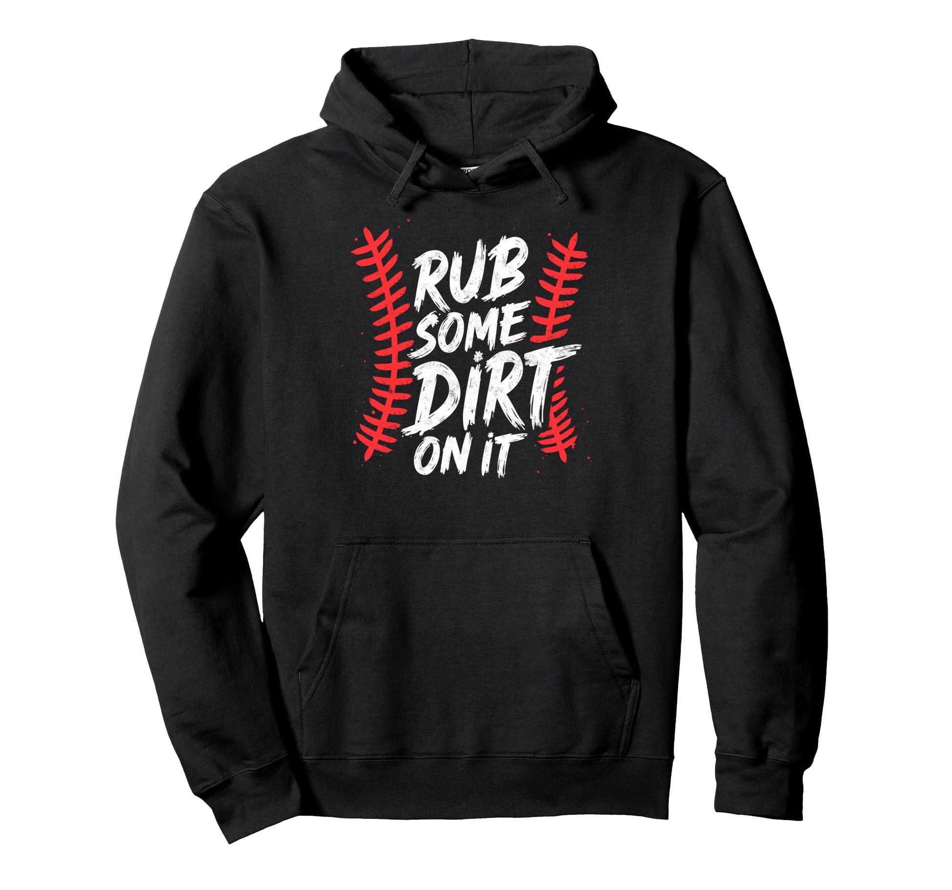 Funny Rub Some Dirt It Baseball Ball Player Hoodie - Unique Graphic Unisex - T-Shirt, Sweatshirt, Hoodie