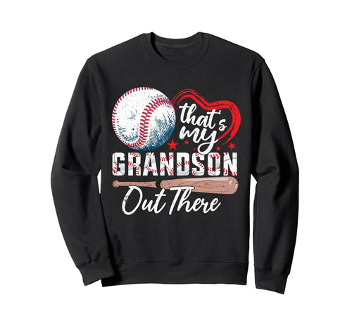 Thats My Grandson Out There Baseball Sweatshirt - Custom Art Print Unisex - T-Shirt, Sweatshirt, Hoodie