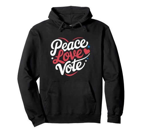 Peace Love Vote Election Wrinkled Sweatshirt - Graphic Print for Adults - T-Shirt, Sweatshirt, Hoodie