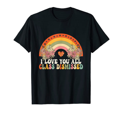 I Love You All Class Dismissed T-Shirt - Aesthetic Graphic for Adults - T-Shirt, Sweatshirt, Hoodie