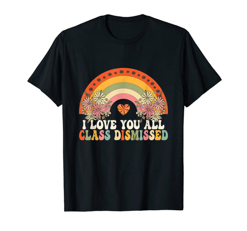 I Love You All Class Dismissed T-Shirt - Aesthetic Graphic for Adults - T-Shirt, Sweatshirt, Hoodie
