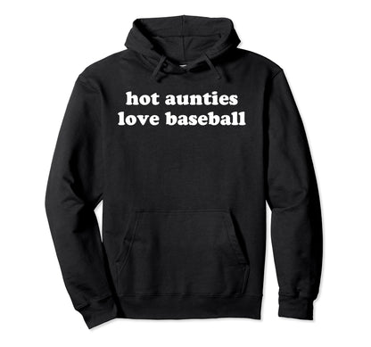 Funny Baseball Aunt Hot Aunties Love Hoodie - Graphic Print Men Women - T-Shirt, Sweatshirt, Hoodie