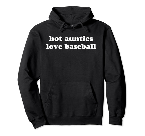 Funny Baseball Aunt Hot Aunties Love Hoodie - Graphic Print Men Women - T-Shirt, Sweatshirt, Hoodie