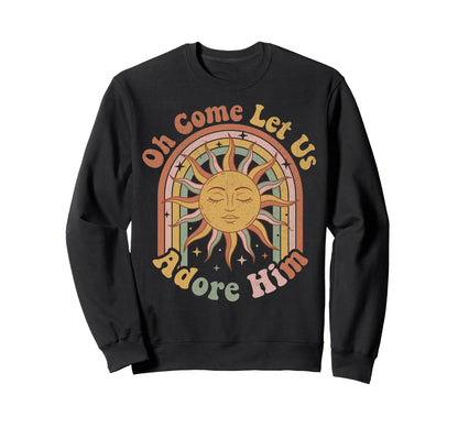 Adore Him Christian Praise Sun Sweatshirt - Fun Novelty Design Unisex - T-Shirt, Sweatshirt, Hoodie