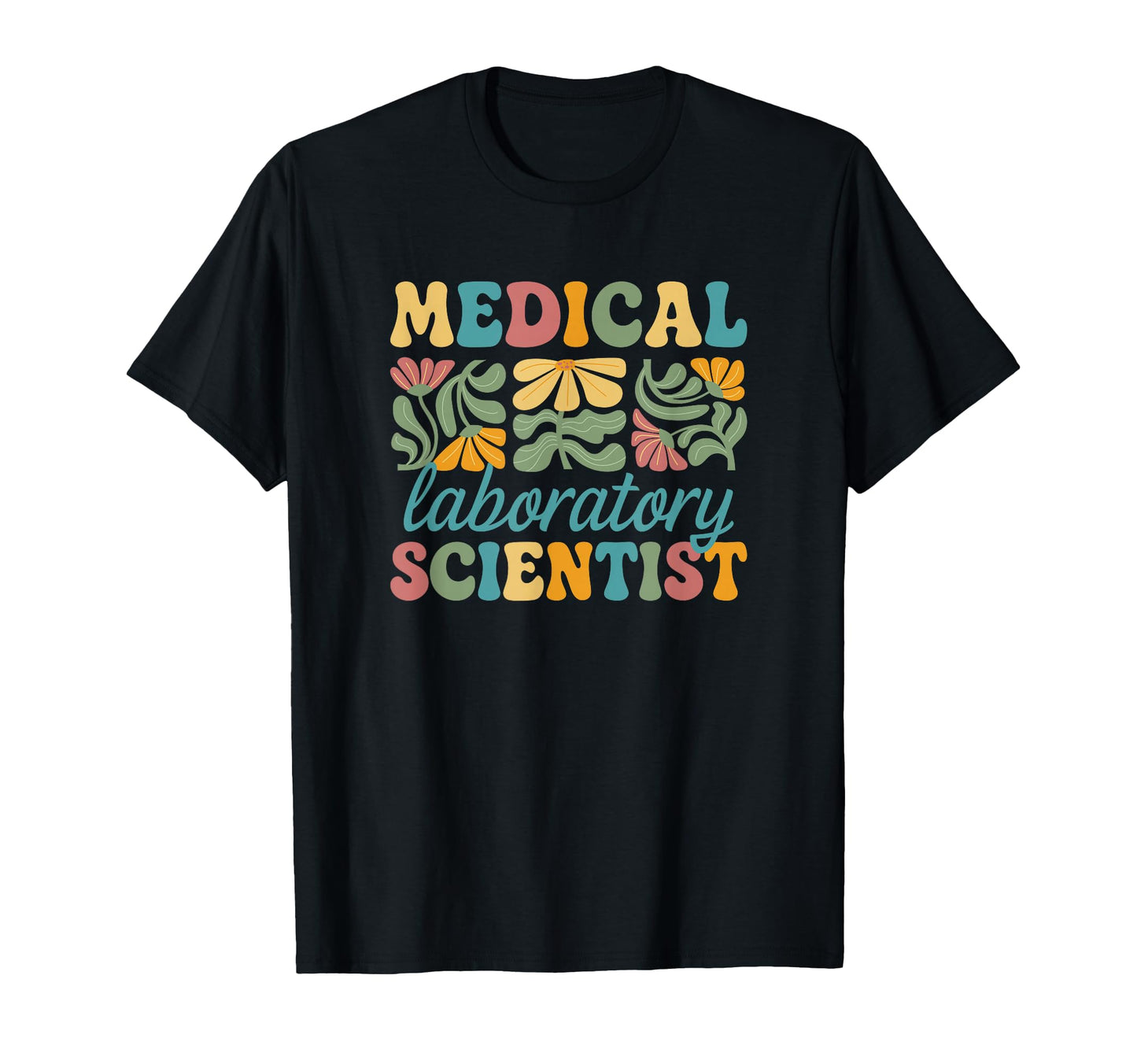 Medical Laboratory Scientist Boho Flower T-Shirt - Graphic Print Unisex - T-Shirt, Sweatshirt, Hoodie