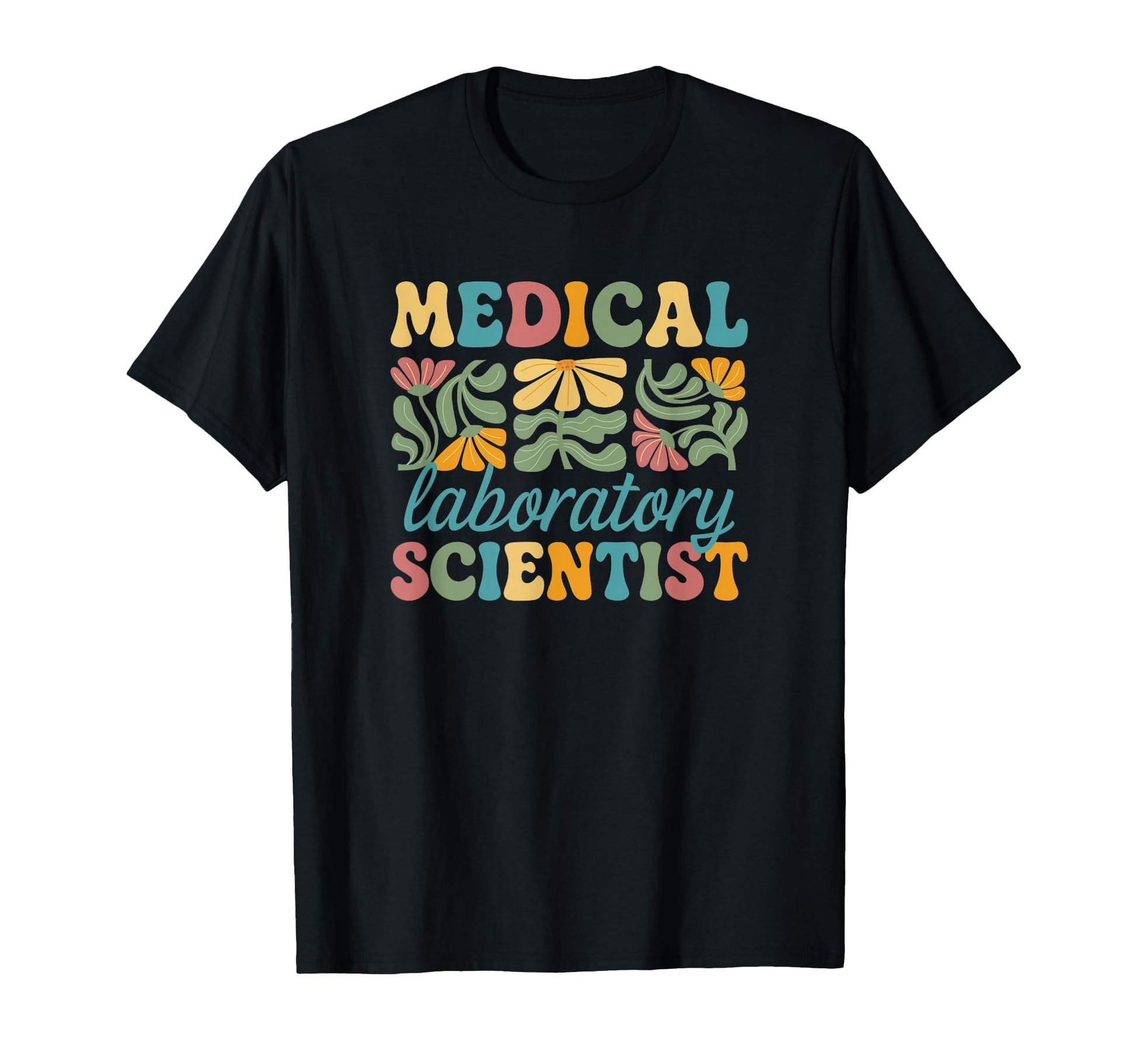 Medical Laboratory Scientist Boho Flower T-Shirt - Graphic Print Unisex - T-Shirt, Sweatshirt, Hoodie