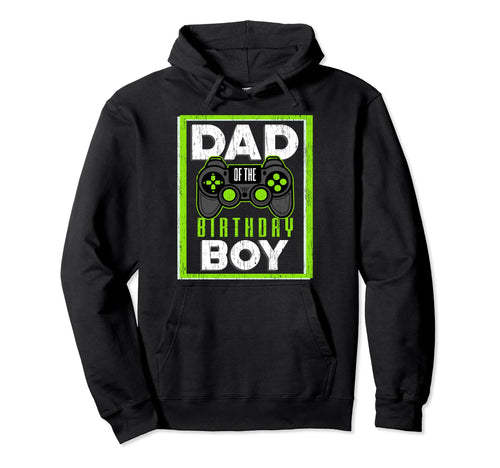 Funny Dad Birthday Video Gamer Gift Him Hoodie - Novelty Apparel Men Women - T-Shirt, Sweatshirt, Hoodie