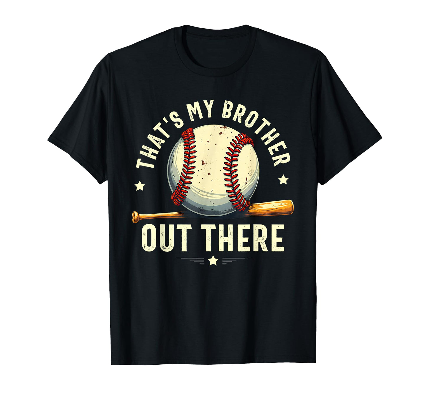Thats My Brother Out There Funny Baseball T-Shirt - Graphic Print Unisex - T-Shirt, Sweatshirt, Hoodie