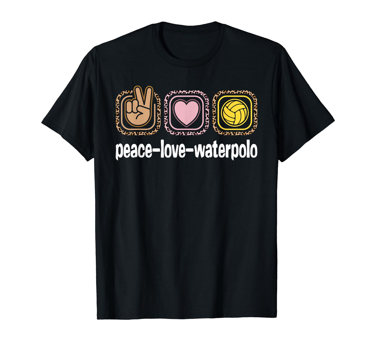 Water Polo Leopard Peace Love Waterpolo T-Shirt - Fun Novelty Design Unisex - T-Shirt, Sweatshirt, Hoodie