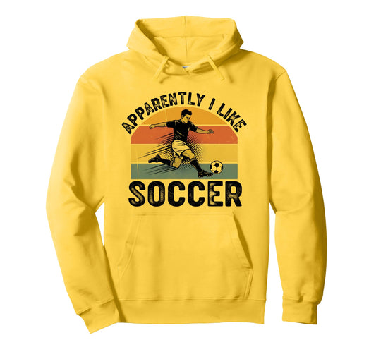 Apparently I Like Soccer Season Funny Hoodie - Streetwear Style Men Women - T-Shirt, Sweatshirt, Hoodie