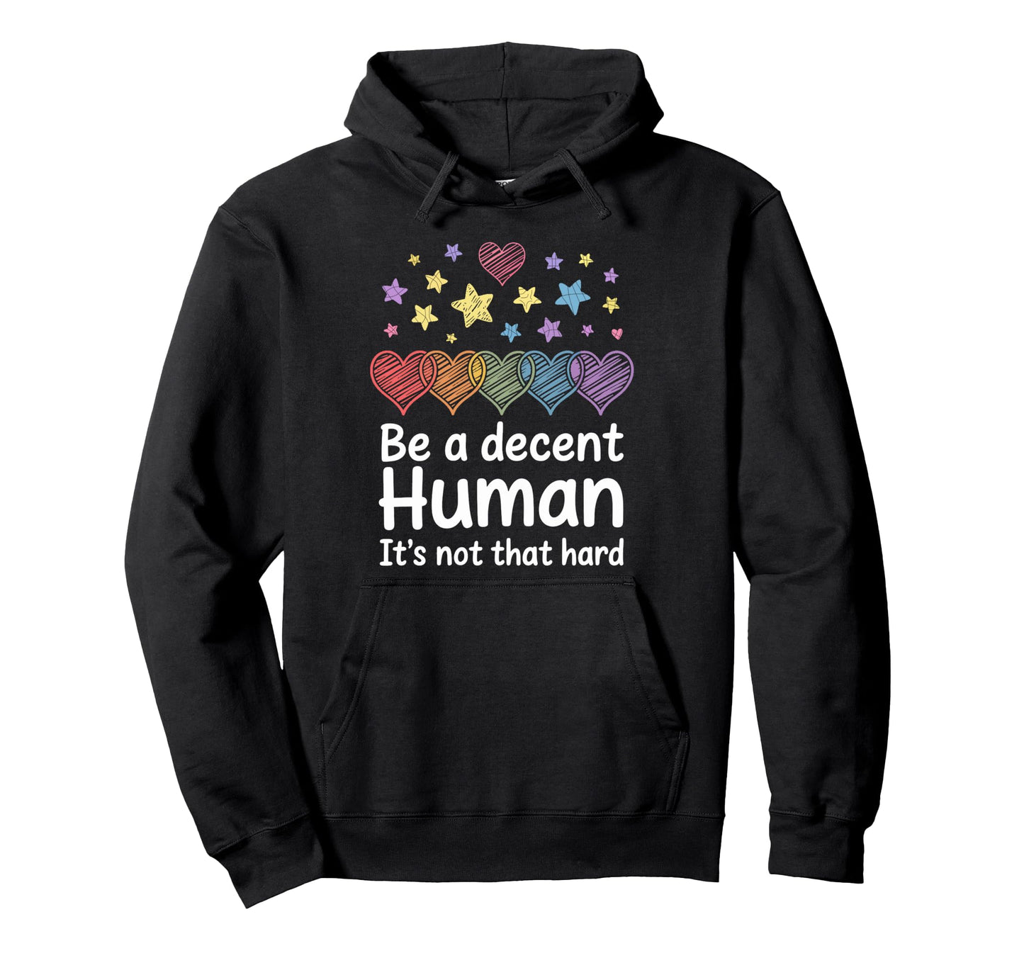 Heart Be Decent Human Its Not That Hard Hoodie - Novelty Apparel Men Women - T-Shirt, Sweatshirt, Hoodie