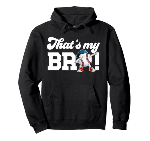Thats My Bro Baseball Brother Hoodie - Minimalist Print for Adults - T-Shirt, Sweatshirt, Hoodie