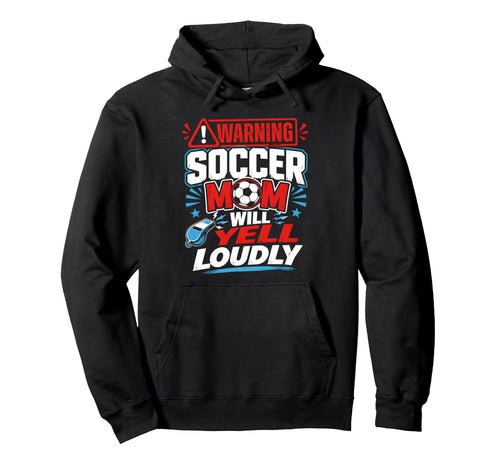 Soccer Mom Warning Yell Loudly Soccer Fans Hoodie - Custom Art Print Unisex - T-Shirt, Sweatshirt, Hoodie