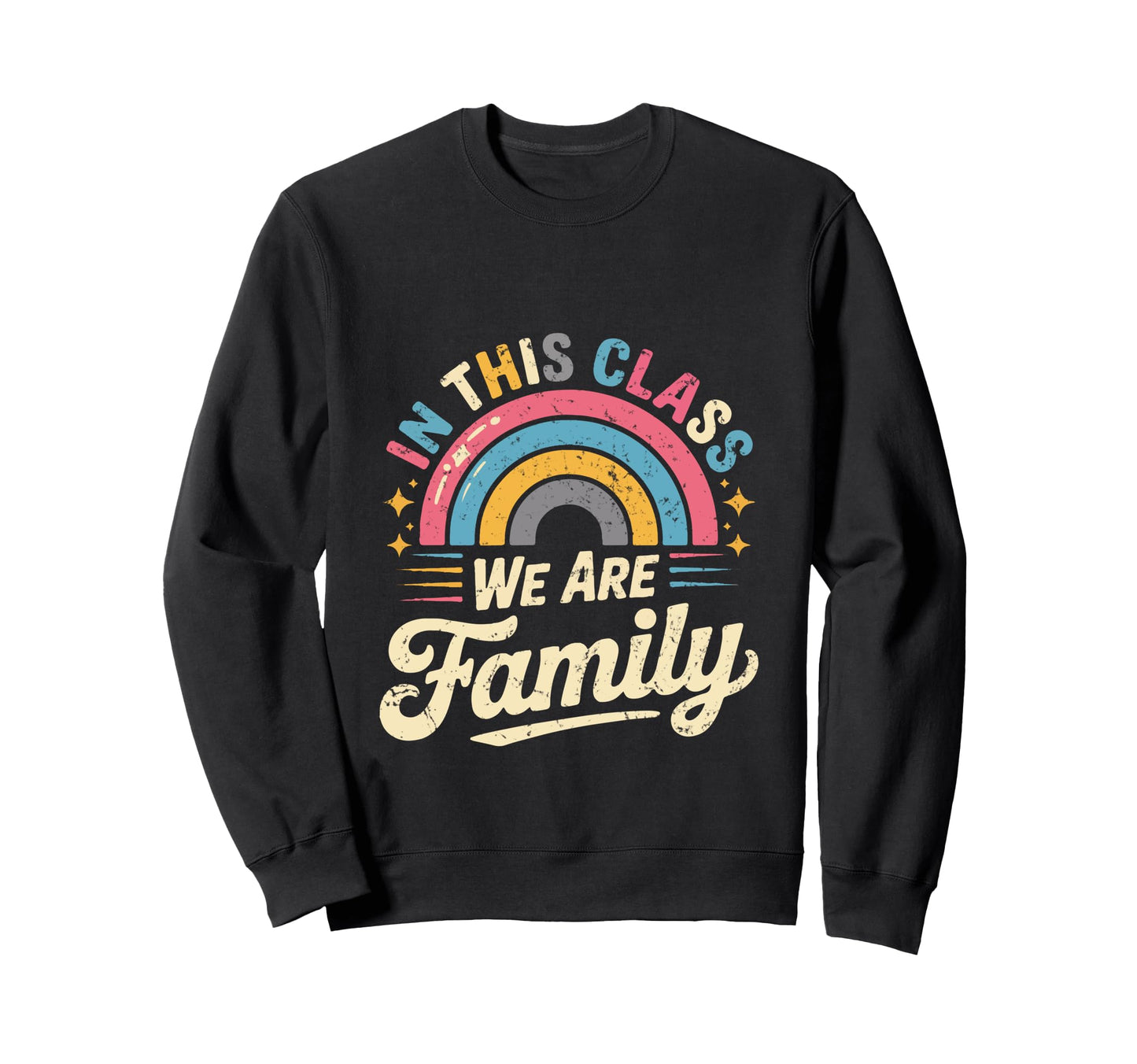 This Class We Are Family Rainbow Sweatshirt - Minimalist Print Men Women - T-Shirt, Sweatshirt, Hoodie