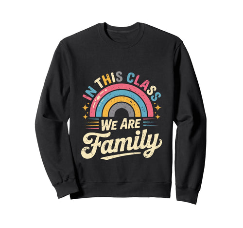This Class We Are Family Rainbow Sweatshirt - Minimalist Print Men Women - T-Shirt, Sweatshirt, Hoodie