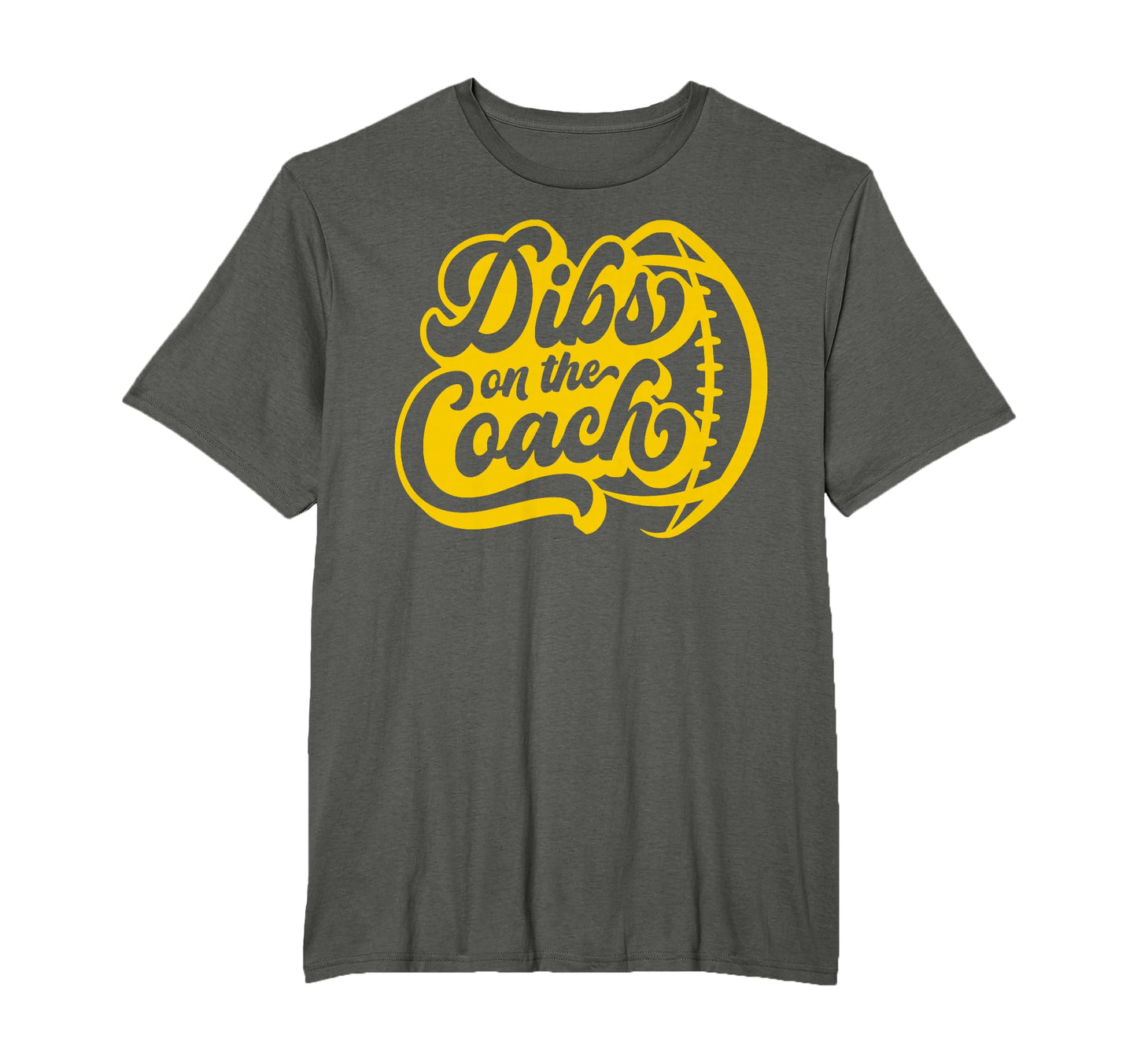 Dibs Coach Football Coach Dad Funny T-Shirt - Streetwear Style for Adults - T-Shirt, Sweatshirt, Hoodie